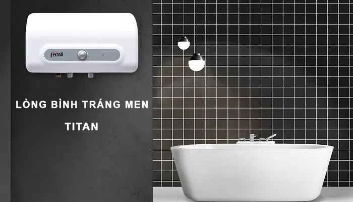 Bình tráng men titan giảm thiểu tình trạng nước rò rỉ